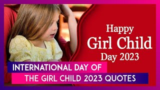 Girl Child Day 2023 Quotes And Messages To Raise Awareness About Gender Inequality Faced By Girls
