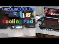 Vacuum Cooler vs Cooling Pad. Which one is Good for Gaming?