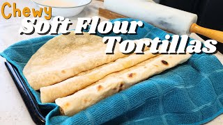 Best EASY Homemade Flour Tortillas with ONLY 4 Ingredients! | CHEWY and SOFT