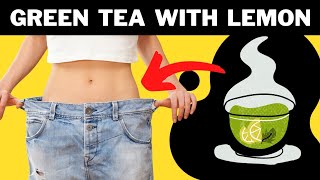 10 Benefits of Drinking Green Tea with Lemon