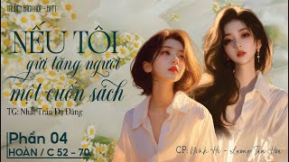 Nếu Tôi Gửi Tặng Người Một Cuốn Sách [BHTT] - P4 HOÀN - C : 52 - 70