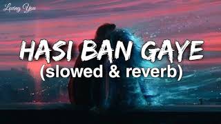 Hasi ban gaye - Ami Mishra / Hamari adhuri kahani / Lofi Mix / Slowed+reverb / Loving You
