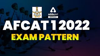 AFCAT 1 2022 Exam Pattern | Complete Information