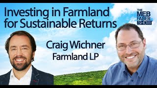 Craig Wichner, Farmland LP - Cultivating Wealth with Sustainable Farmland Investing