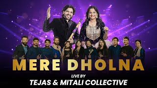 MERE DHOLNA BY TEJAS AND MITALI COLLECTIVE