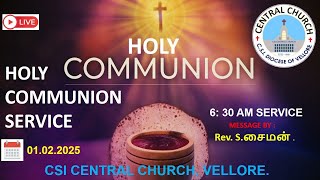 🔴LIVE HOLY COMMUNION  SERVICE / 01 - 02- 2025 / 7 : 00 AM - CSI CENTRAL CHURCH, VELLORE.