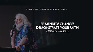 Be Mended! Change! Demonstrate Your Faith! | Chuck Pierce