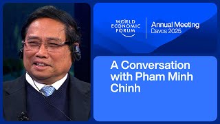 A Conversation with Pham Minh Chinh, Prime Minister of Viet Nam | Davos 2025