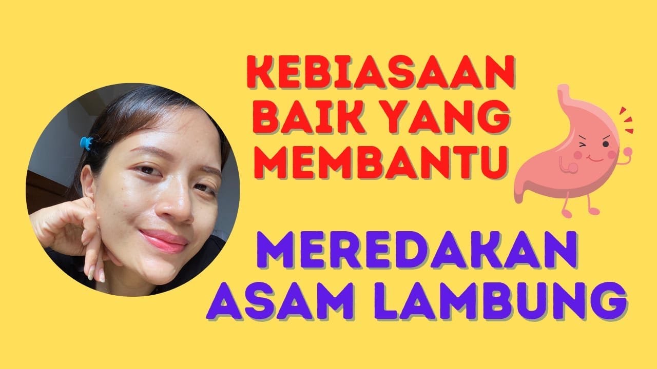 KEBIASAAN BAIK YANG MEMBANTU MEREDAKAN ASAM LAMBUNG - YouTube