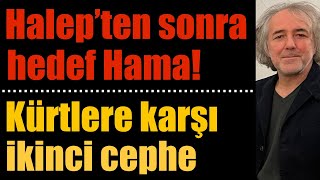 Halep’ten sonra hedef Hama! Kürtlere karşı ikinci cephe!