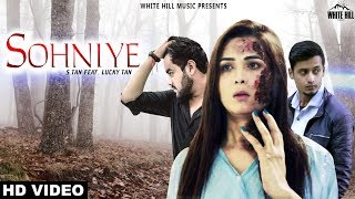 Sohniye (Official Video) S. Tan | New Punjabi Song 2018 |  White Hill Music