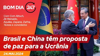 Bom dia 247: Brasil e China têm proposta de paz para a Ucrânia (24.5.24)