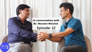 Episode-12 In conversation with Dr. Naveen Nischol