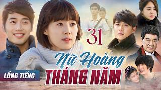 PHIM HÀN QUỐC | NỮ HOÀNG THÁNG NĂM - Tập 31 (Full Lồng Tiếng) | Phim Tâm Lý, Tình Cảm Lôi Cuốn 2026