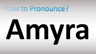 How to Pronounce Amyra