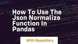 how to use the json normalize function in pandas
