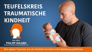 Teufelskreis traumatische Kindheit: wie eigene Kindheitstraumata die Eltern-Kind Beziehung gefährden