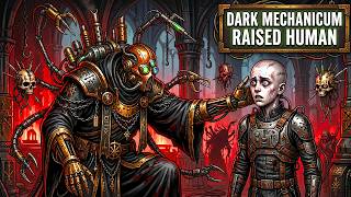 Grimdark Reality of a Dark Mechanicum-Raised Human | Warhammer 40K