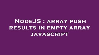 NodeJS : array push results in empty array javascript