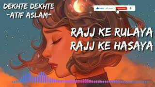 Dekhte dekhte (slow and reverb) Lyrics-AtifAslam|Lyrics song||Textaudio
