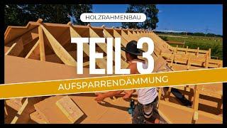 Holzrahmenbau Teil 3: Aufsparrendämmung