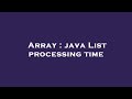 Array : java List processing time