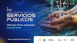 Primer Foro Internacional de Servicios Públicos - Jornada tarde del 25 de septiembre de 2024