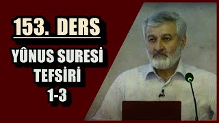 153. Ders | Yûnus Sûresi (1-3) Tefsiri | Abdurrahman Ateş (2015)