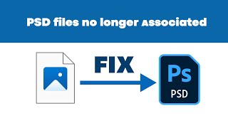 PSd No Longer Associated|Fix PSD File Association with Photoshop| PSD files not opening in Photoshop