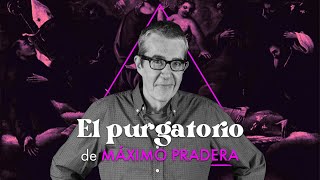 EL PURGATORIO | Máximo Pradera: «Hay gente de izquierdas muy coñazo, arengando y comunicando»