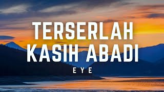 EYE - Terserlah Kasih Abadi | Lirik #eye #terserlahkasihabadi #lirik