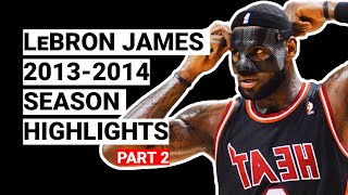 LeBron James 2013-2014 Season Highlights | BEST SEASON (Part 2)