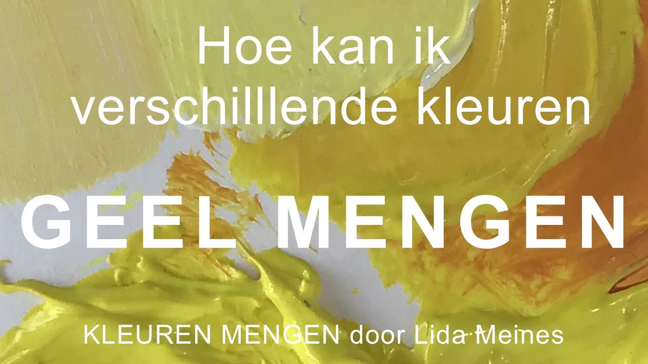 Hoe Meng Ik Verschillende Tinten Geel, Kleuren Mengen Lida Meines ...