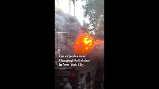Car explodes near Charging Bull statue in New York City