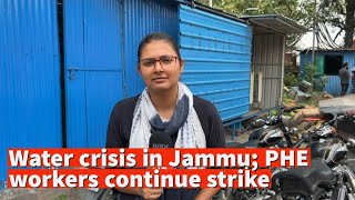 Water crisis in Jammu; PHE workers continue strike