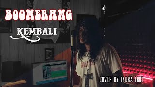 BOOMERANG - KEMBALI cover by Indra Irot