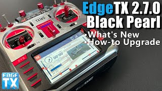 EdgeTX 2.7.0 Black Pearl • What You Need to Know • How-To Upgrade