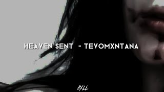 heaven sent - tevomxntana (lyrics)