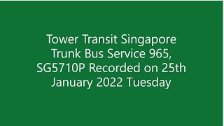 Tower Transit Singapore Trunk Bus Service 965, SG5710P