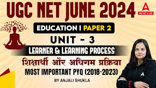 UGC NET Education Paper 2 Unit 3 | Learner and Learning Process Concept Process PYQs by Anjali Ma'am