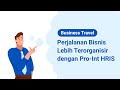 Pro-Int HRIS - Perjalanan Bisnis Lebih Terorganisir dengan Aplikasi HR Online