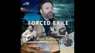 Majid Bakhtiary - Forced Exile / مجید بختیاری ـ تبعید اجباری