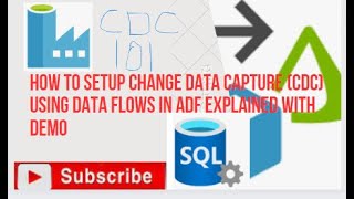 How to setup Change Data Capture CDC using Data Flows in ADF explained with demo