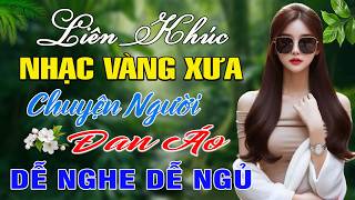 LK Ca Nhạc Trữ Tình Bolero ĐỘC LẠ & ÊM TAI KHÔNG QUẢNG CÁO✨Nhạc Vàng Xưa Bất Hủ NÓNG HỔI VỪA RA LÒ
