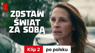 Zostaw świat za sobą (Klip 2) | Zwiastun po polsku | Netflix