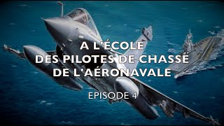 A L'ÉCOLE DES PILOTES DE CHASSE DE L'AÉRONAVALE - Episode 4