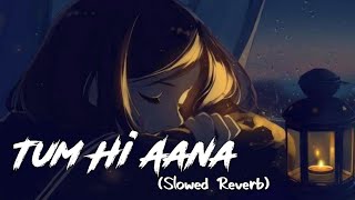 Tum Hi Aana [Slowed+Reverb] Jubin Nautiyal || 8D Remix || Textaudio Lyrics (Lofi World)