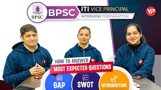 How to answer Most Expected interview questions Gap, Introduction \u0026 SWOT in BPSC ITI Vice Principal