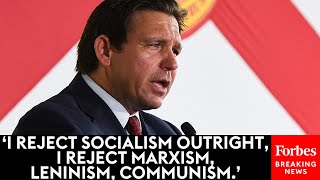 DeSantis: 'I Reject Socialism Outright, I Reject Marxism, Leninism, Communism'