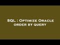 SQL : Optimize Oracle order by query